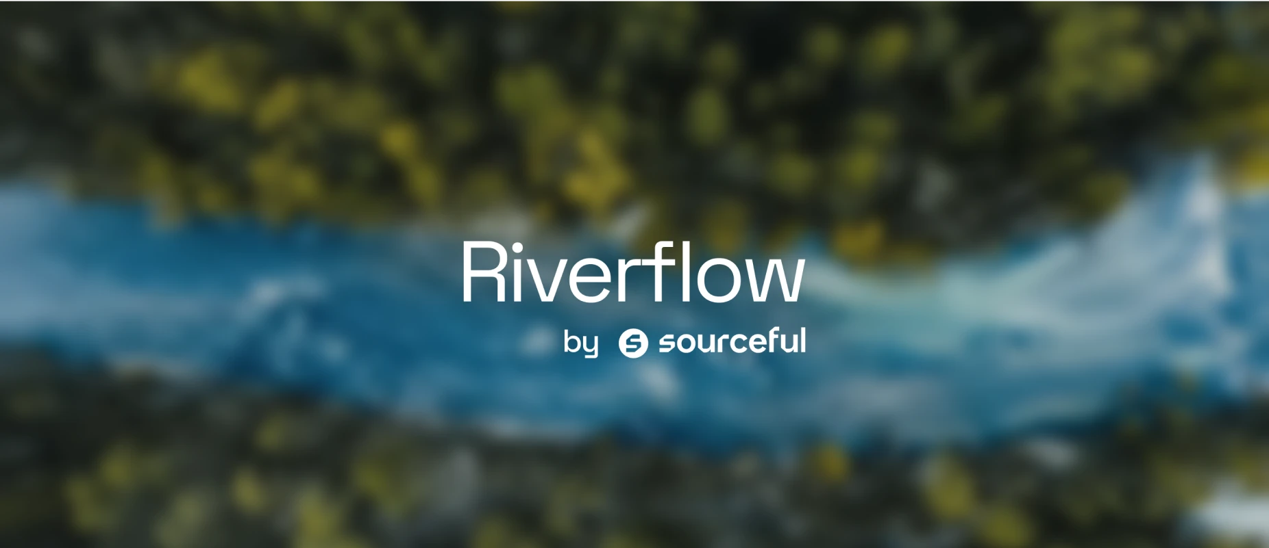 Riverflow by Sourceful